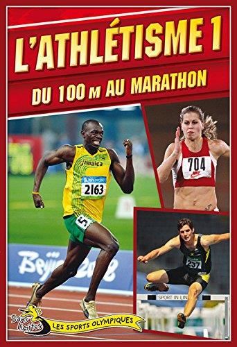 Athlétisme (L') T.01 : Du 100 m au marathon