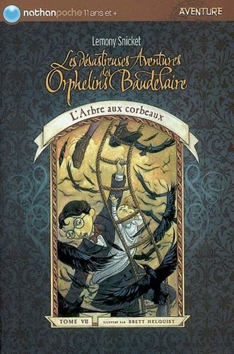 Les Désastreuses aventures des orphelins Baudelaire, T.07 : Arbre aux corbeaux (L')