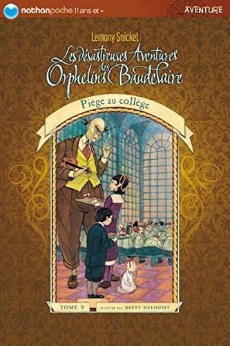 Les Désastreuses aventures des orphelins Baudelaire, T.05 : Piège au collège